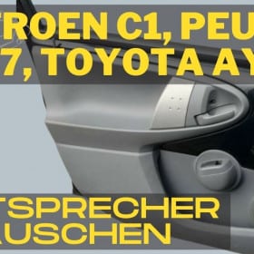 Citroen C1 Peugeot 107 Toyota Aygo Lautsprecher tauschen