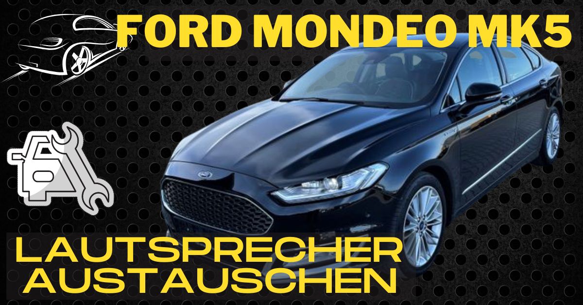 Ford Mondeo MK5 Lautsprecher austauschen Einbau Tipps - Auto Lautsprecher  Testsieger und Top-Marken